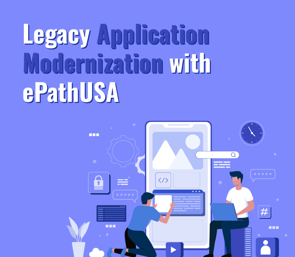 Unlocking Business Potential: Legacy Application Modernization with ePathUSA