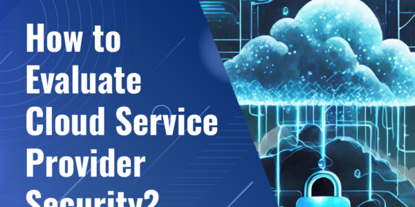 How to evaluate cloud service provider security